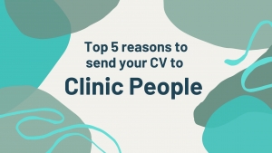 Top 5 Reasons to send your CV to Clinic People